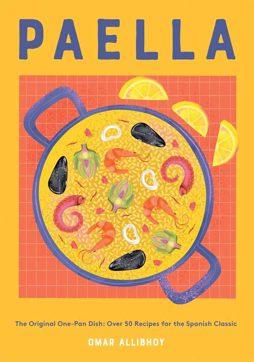 Book cover of Paella: The Original One-Pan Dish: Over 50 Recipes for the Spanish Classic
