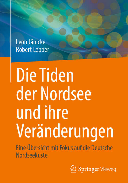 Book cover of Die Tiden der Nordsee und ihre Veränderungen: Eine Übersicht mit Fokus auf die Deutsche Nordseeküste