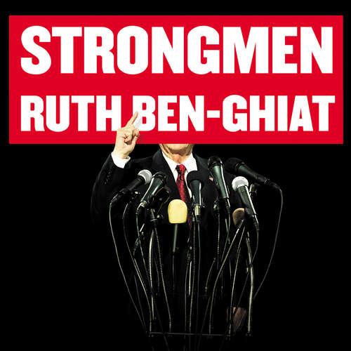Book cover of Strongmen: How They Rise, Why They Succeed, How They Fall