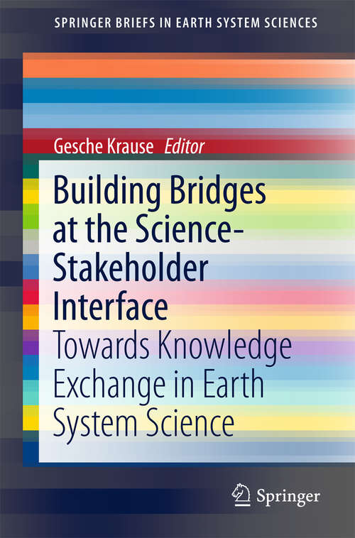 Book cover of Building Bridges at the Science-Stakeholder Interface: Towards Knowledge Exchange In Earth System Science (SpringerBriefs in Earth System Sciences)