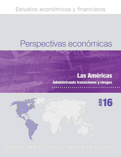 Book cover of Perspectivas económicas: Las Américas Administrando transiciones y riesgos, Abril 2016