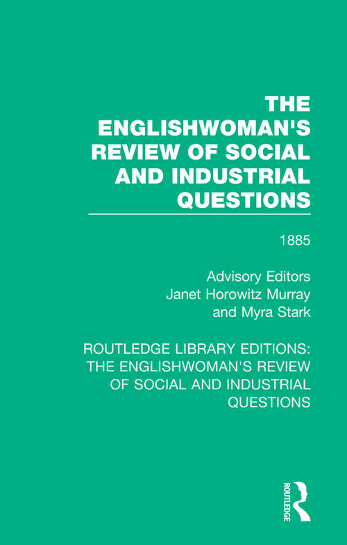 Book cover of The Englishwoman's Review of Social and Industrial Questions: 1885 (Routledge Library Editions: The Englishwoman's Review of Social and Industrial Questions #18)