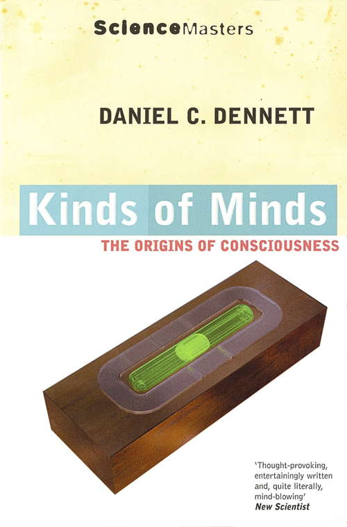 Kinds Of Minds: Toward An Understanding Of Consciousness (SCIENCE MASTERS)