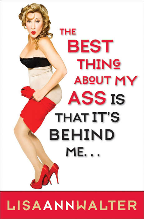 Book cover of The Best Thing About My Ass Is That It's Behind Me