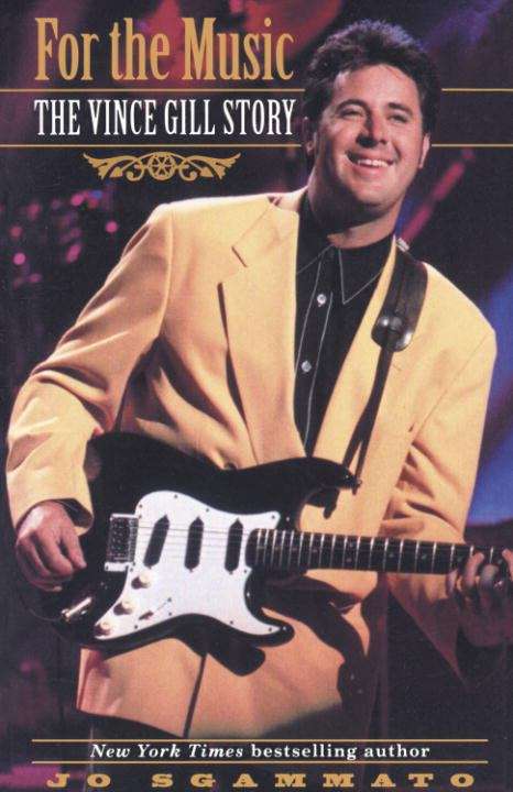 Book cover of For the Music: The Vince Gill Story