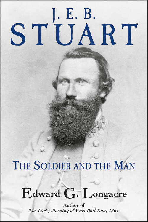 Book cover of J. E. B. Stuart: The Soldier and the Man