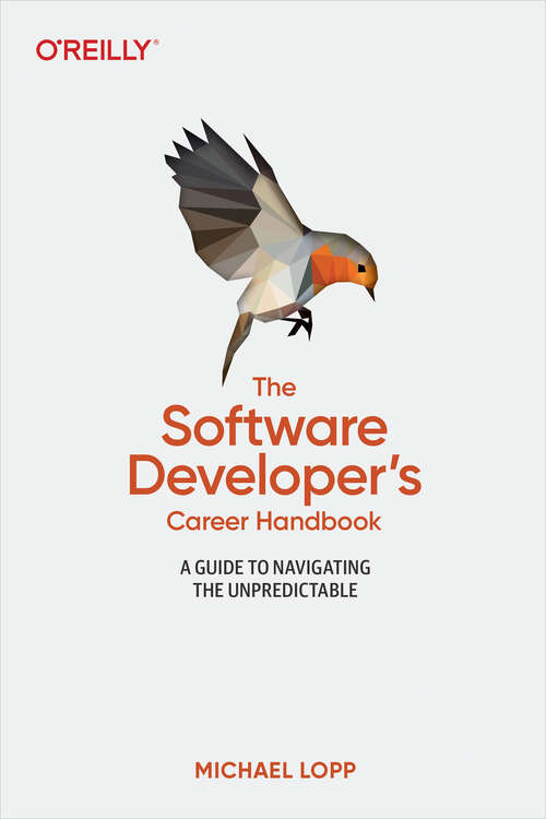 Book cover of The Software Developer's Career Handbook: A Guide to Navigating the Unpredictable (1)