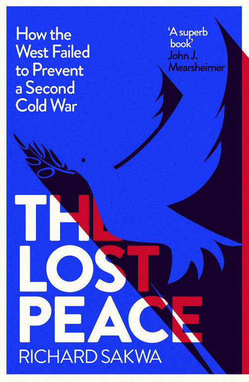 Book cover of The Lost Peace: How the West Failed to Prevent a Second Cold War