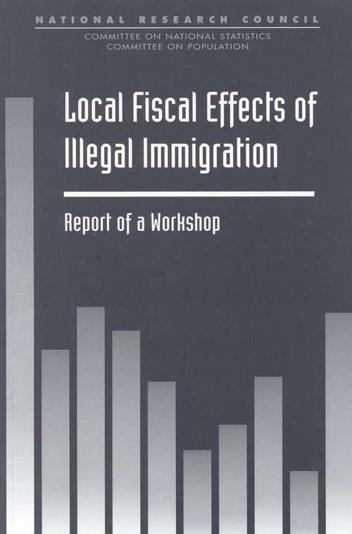Local Fiscal Effects of Illegal Immigration: Report of a Workshop