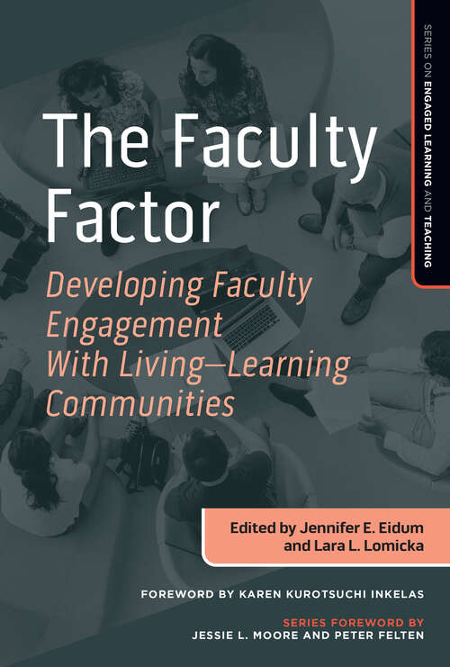 Book cover of The Faculty Factor: Developing Faculty Engagement with Living Learning Communities (Series on Engaged Learning and Teaching)