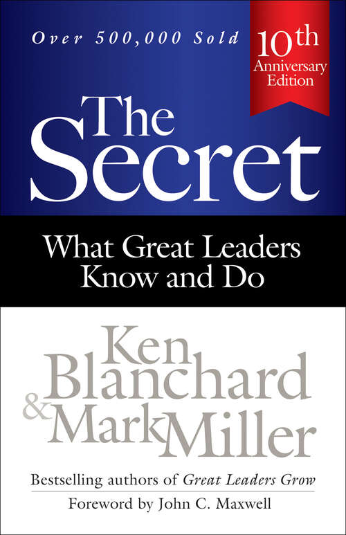Book cover of The Secret: What Great Leaders Know and Do (10th Anniversary)