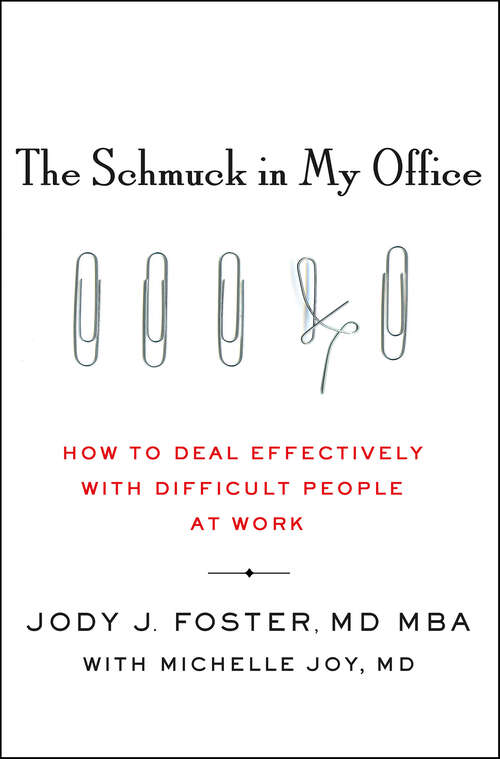 Book cover of The Schmuck in My Office: How to Deal Effectively with Difficult People at Work