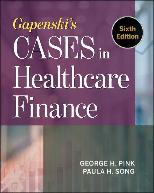 Gapenski's Cases in Healthcare Finance (AUPHA/HAP Book)
