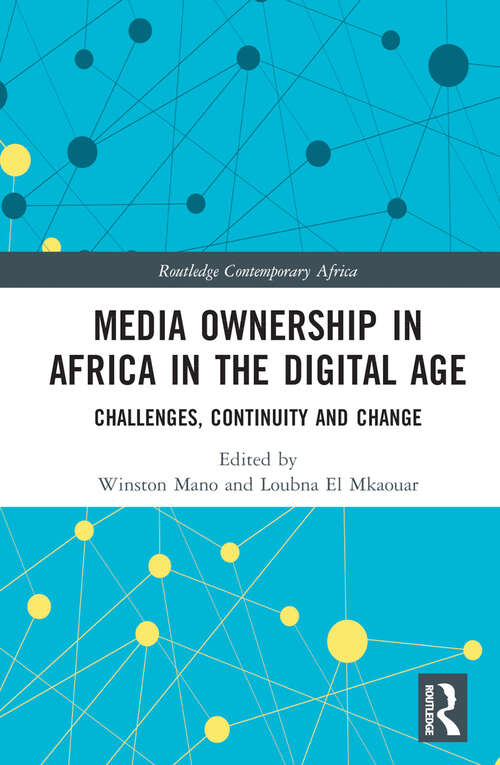 Book cover of Media Ownership in Africa in the Digital Age: Challenges, Continuity and Change (Routledge Contemporary Africa)