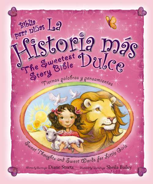 Book cover of The historia mas dulce / The Sweetest Story Bible: Tiernas palabras y pensamientos para niñas / Sweet Thoughts and Sweet Words for Little Girls