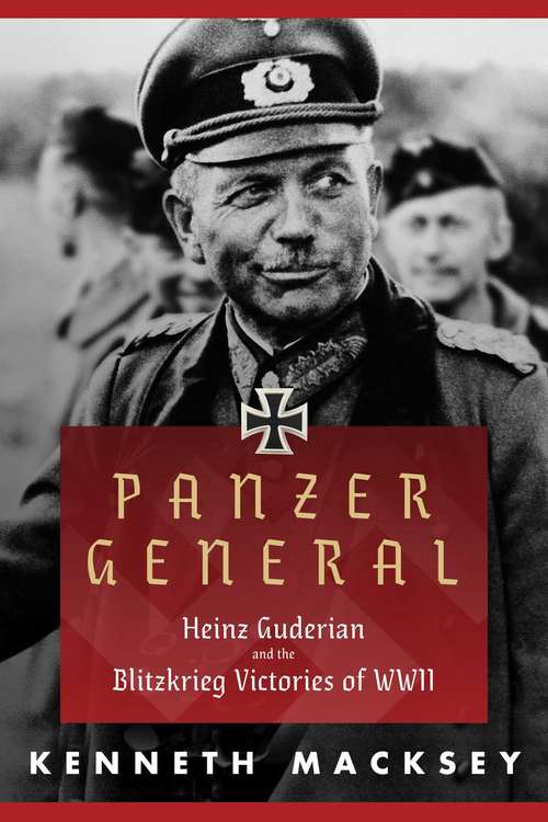 Book cover of Panzer General: Heinz Guderian and the Blitzkrieg Victories of WWII (Greenhill Military Paperback Ser.)