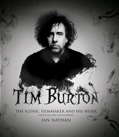 Book cover of Tim Burton: The Iconic Filmmaker and His Work (2) (Iconic Filmmakers Ser.)