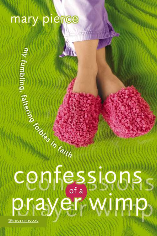 Book cover of Confessions of a Prayer Wimp: My Fumbling, Faltering Foibles in Faith