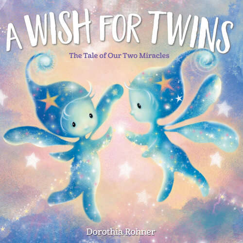 Book cover of A Wish for Twins: The Tale of Our Two Miracles