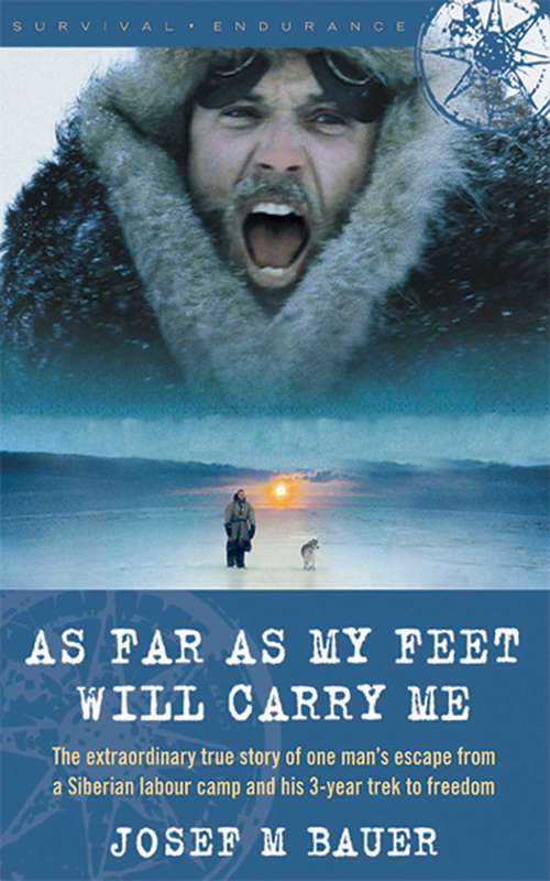 Book cover of As Far as My Feet Will Carry Me: The Extraordinary True Story of One Man's Escape from a Siberian Labor Camp and His 3-Year Trek to Freedom
