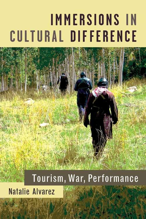 Book cover of Immersions in Cultural Difference: Tourism, War, Performance