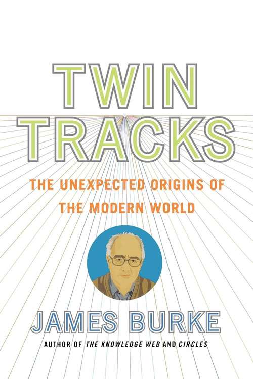 Book cover of Twin Tracks: The Unexpected Origins of the Modern World