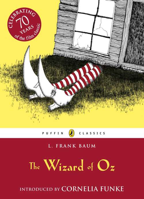 Book cover of The Wizard of Oz: The Complete Oz Collection - The Wonderful Wizard Of Oz, Dorothy And The Wizard In Oz, Glinda Of Oz, Ozma Of Oz, Tik-tok Of Oz, Little Wizard Stories Of Oz, The Marvelous Land Of Oz, The Queer Visitors From Oz... (Puffin Classics)