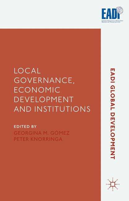 Local Governance, Economic Development and Institutions (EADI Global Development Series)