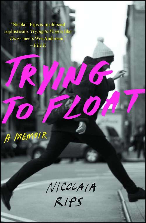 Book cover of Trying to Float: Coming of Age in the Chelsea Hotel
