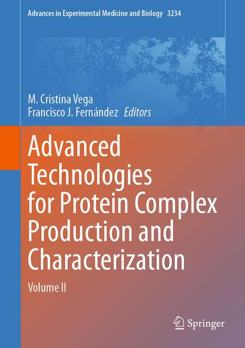 Book cover of Advanced Technologies for Protein Complex Production and Characterization: Volume II (2024) (Advances in Experimental Medicine and Biology #3234)