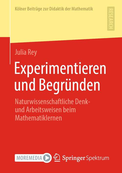 Experimentieren und Begründen: Naturwissenschaftliche Denk- und Arbeitsweisen beim Mathematiklernen (Kölner Beiträge zur Didaktik der Mathematik)