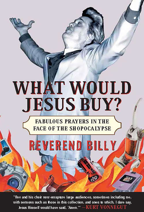 Book cover of What Would Jesus Buy?: Fabulous Prayers in the Face of the Shopocalypse