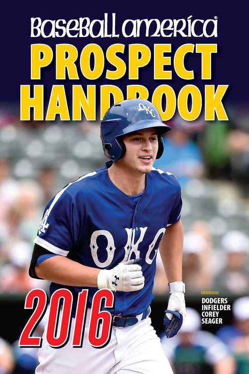 Book cover of Baseball America 2016 Prospect Handbook: Scouting Reports and Rankings of the Best Young Talent in Baseball