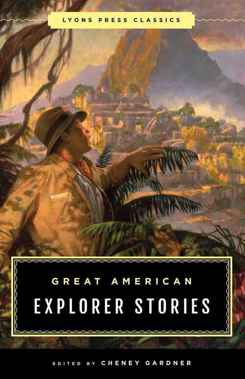 Book cover of Great American Explorer Stories: Lyons Press Classics