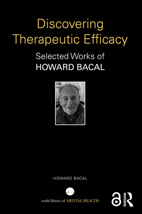 Book cover of Discovering Therapeutic Efficacy: Selected Works of Howard Bacal (1) (World Library of Mental Health)
