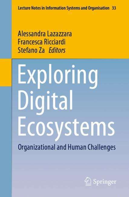 Exploring Digital Ecosystems: Organizational and Human Challenges (Lecture Notes in Information Systems and Organisation #33)