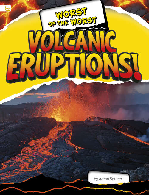 Book cover of Worst of the Worst Volcanic Eruptions!