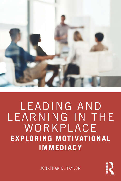 Book cover of Leading and Learning in the Workplace: Exploring Motivational Immediacy (1)