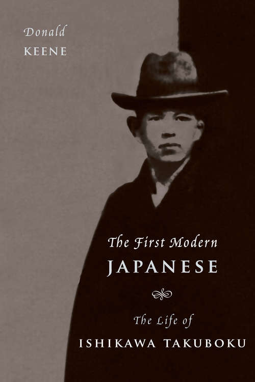 Book cover of The First Modern Japanese: The Life of Ishikawa Takuboku