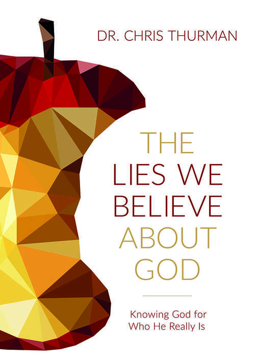 Book cover of The Lies We Believe about God: Knowing God for Who He Really Is