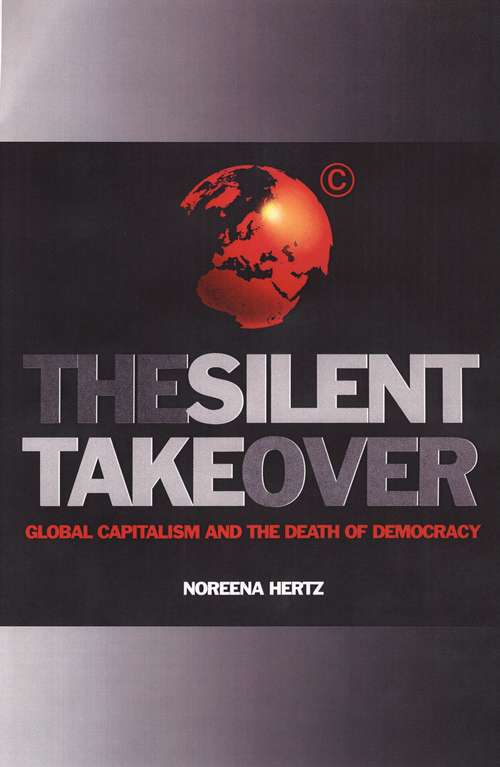 Book cover of The Silent Takeover: Global Capitalism and the Death of Democracy