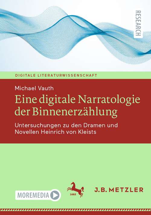Book cover of Eine digitale Narratologie der Binnenerzählung: Untersuchungen zu den Dramen und Novellen Heinrich von Kleists (1. Aufl. 2023) (Digitale Literaturwissenschaft)