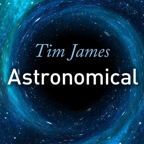 Book cover of Astronomical: From Quarks to Quasars, the Science of Space at its Strangest