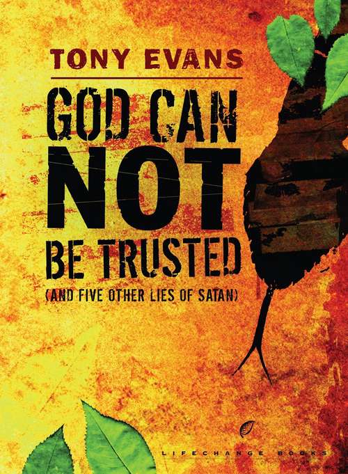 God Can Not Be Trusted: And Five Other Lies of Satan