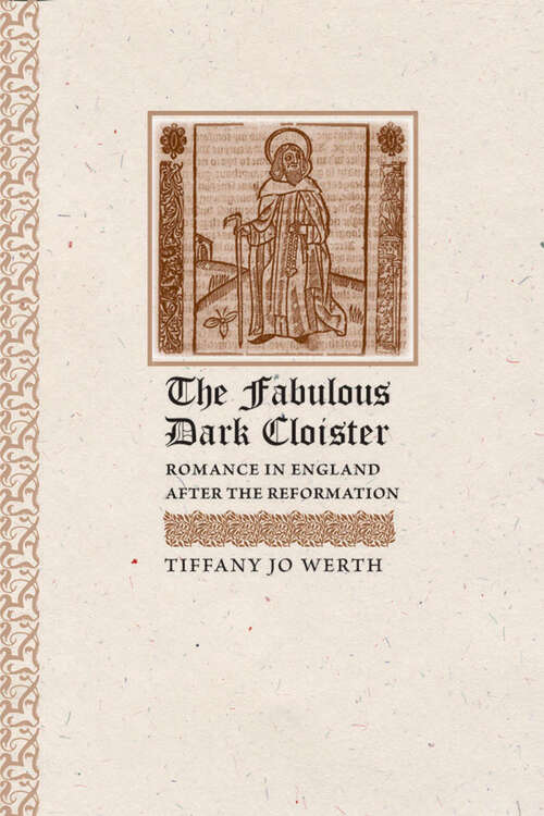 The Fabulous Dark Cloister: Romance in England after the Reformation