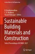 Sustainable Building Materials and Construction: Select Proceedings of ICSBMC 2021 (Lecture Notes in Civil Engineering #222)