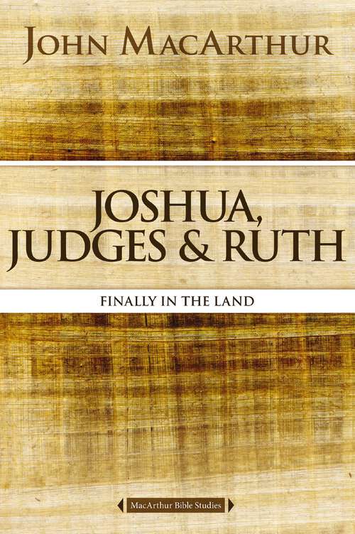 Book cover of Joshua, Judges, and Ruth: Finally in the Land