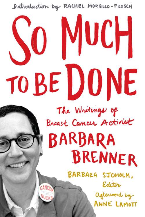 Book cover of So Much to Be Done: The Writings of Breast Cancer Activist Barbara Brenner