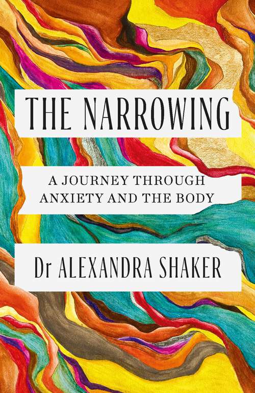 Book cover of The Narrowing: A journey through anxiety and the body