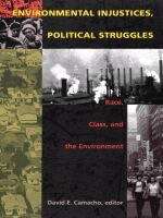 Environmental Injustices, Political Struggles: Race, Class and the Environment